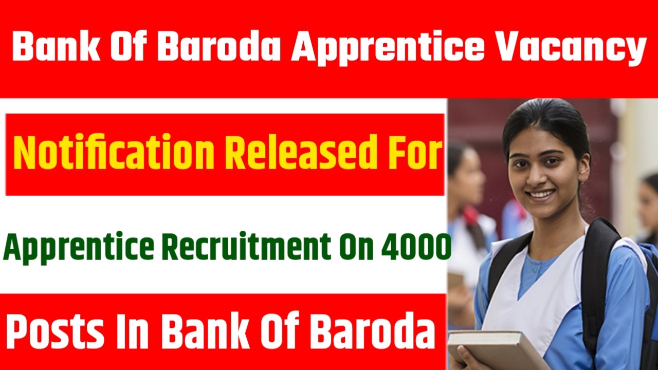 Bank Of Baroda Apprentice Vacancy 2025: Notification Released For Apprentice Recruitment On 4000 Posts In Bank Of Baroda